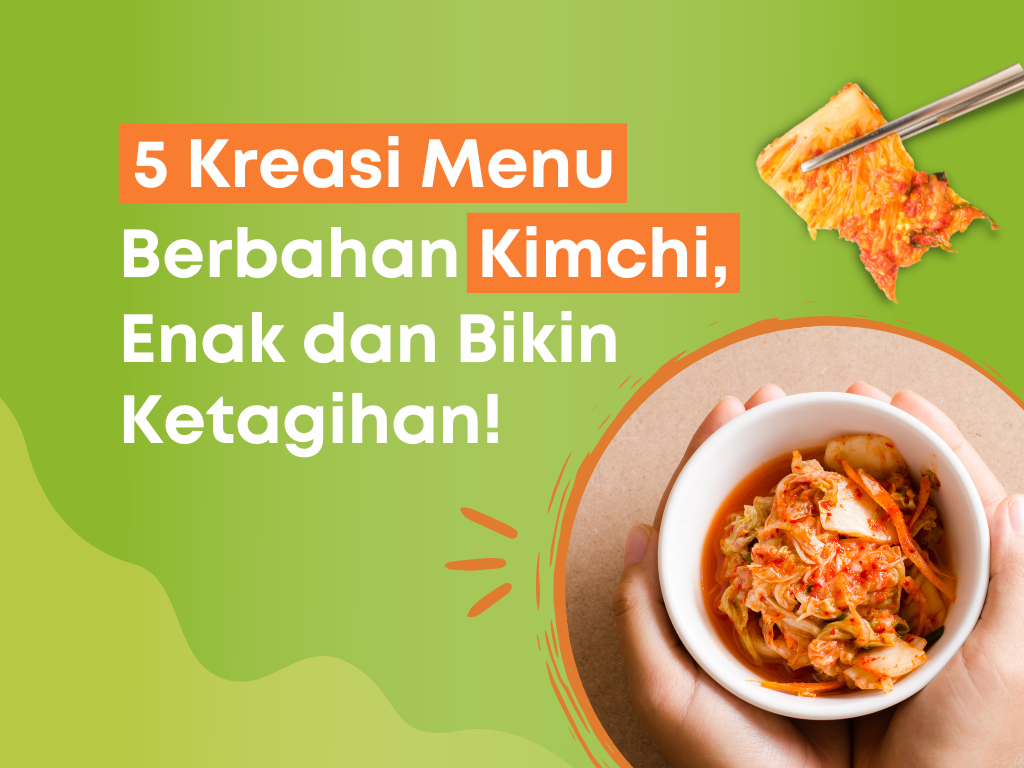 5 Kreasi Menu Berbahan Kimchi, Enak dan Bikin Ketagihan!