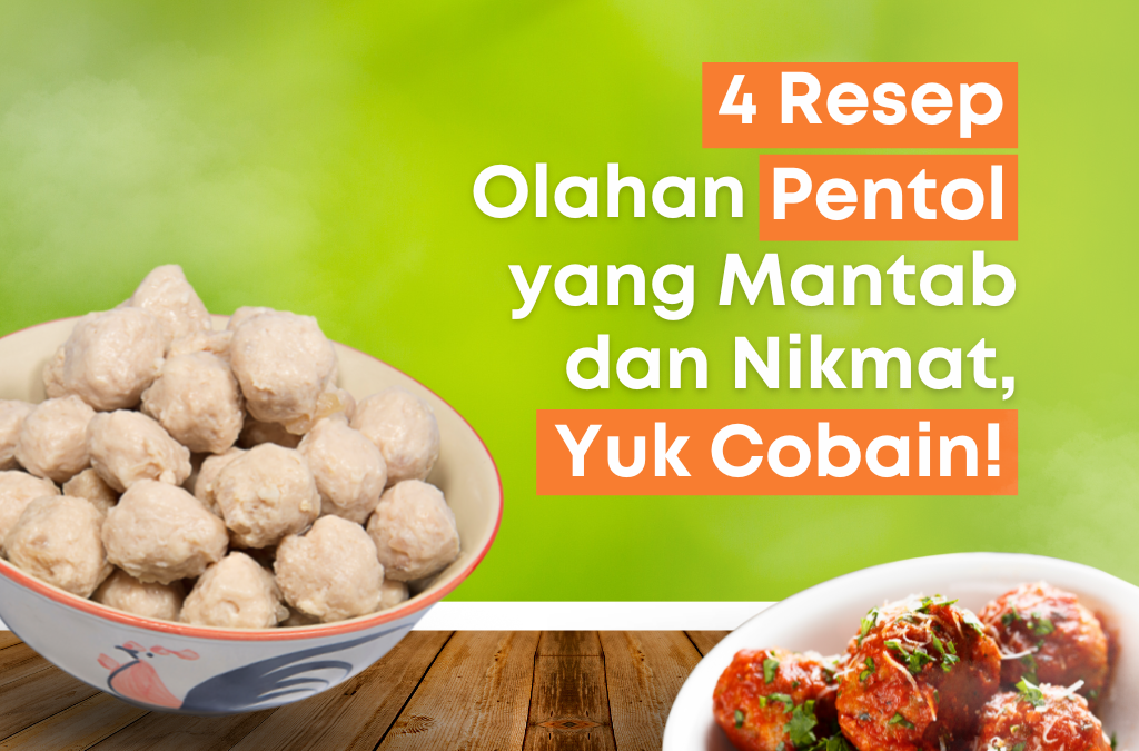 4 Resep Olahan Pentol yang Mantap dan Nikmat, Yuk Cobain!