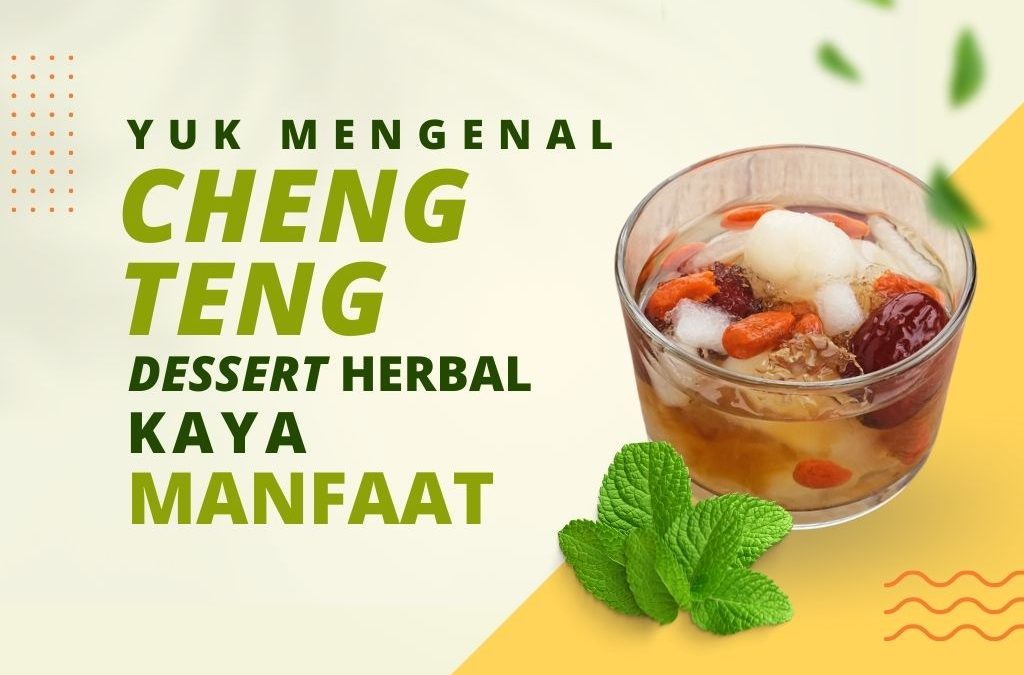 Yuk Mengenal Cheng Teng, Dessert Herbal Kaya Manfaat