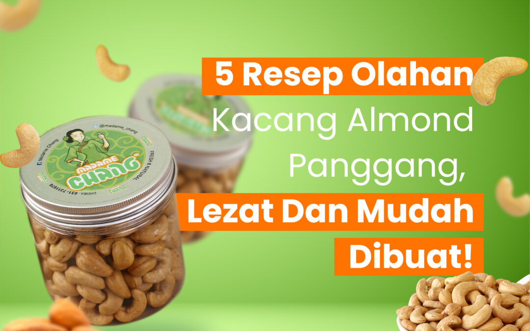 5 Resep Olahan Kacang Almond Panggang, Lezat dan Mudah Dibuat!