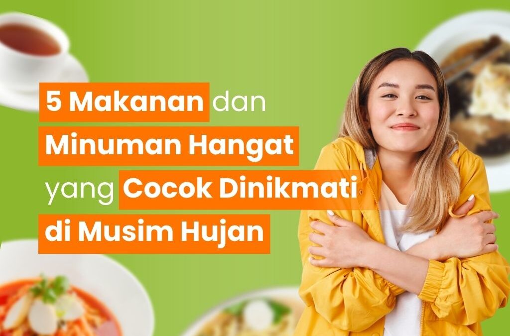 5 Makanan dan Minuman Hangat yang Cocok Dinikmati di Musim Hujan