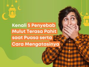 Kenali 5 Penyebab Mulut Terasa Pahit saat Puasa Serta Cara Mengatasinya