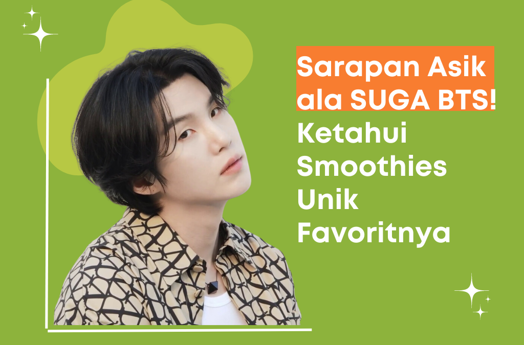 Sarapan Asik ala Suga BTS: Ketahui Smoothies Unik Favoritnya