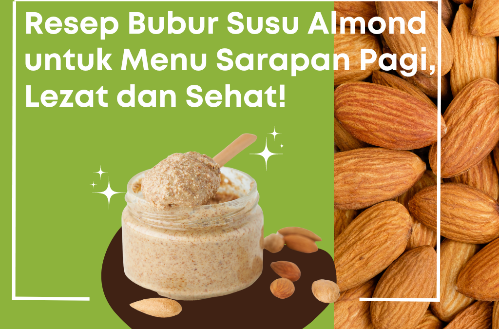 Resep Bubur Susu Almond untuk Menu Sarapan Pagi, Lezat dan Sehat!