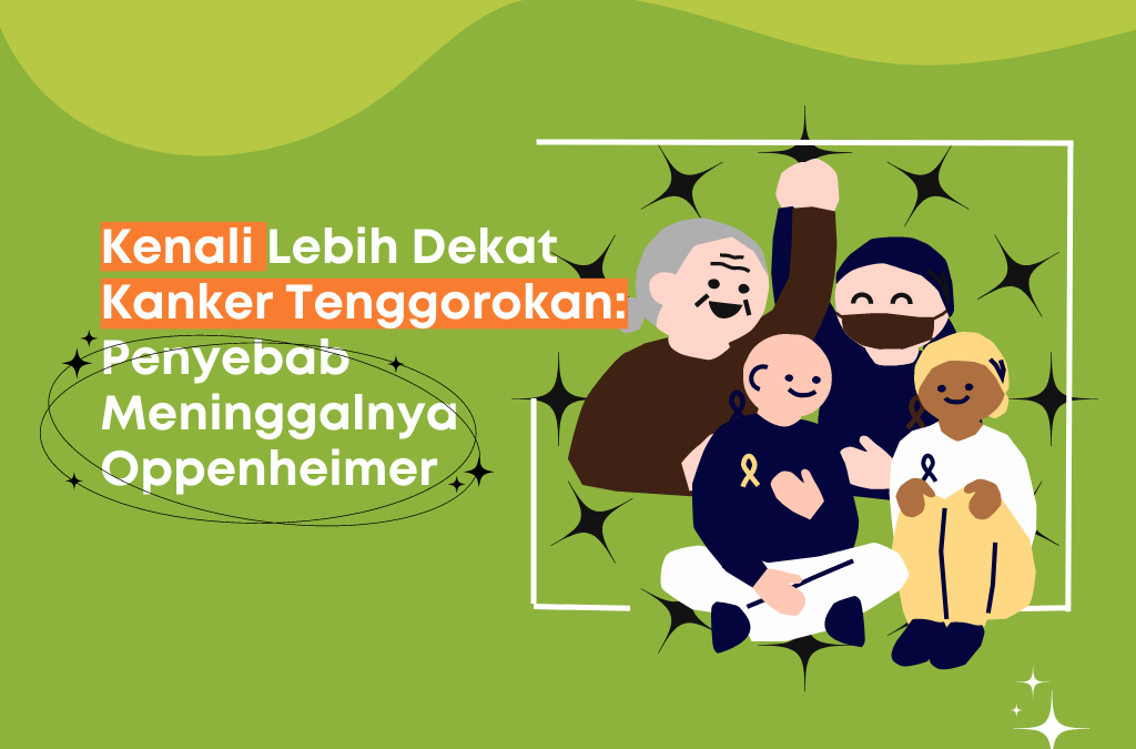 Kenali Lebih Dekat Kanker Tenggorokan: Penyebab Meninggalnya Oppenheimer