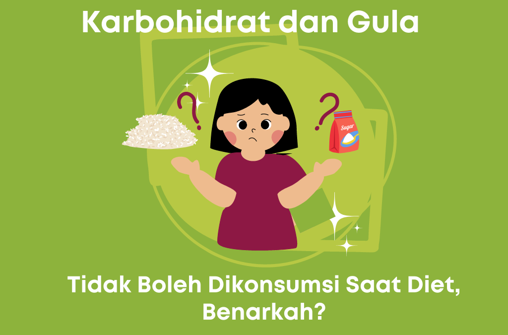 Karbohidrat dan Gula Tidak Boleh Dikonsumsi Saat Diet, Benarkah?