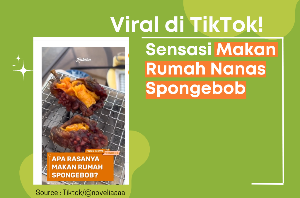 Viral di TikTok! Sensasi Makan Rumah Nanas Spongebob