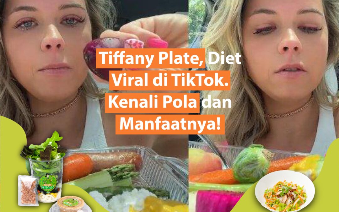 Tiffany’s Plate, Diet Viral di TikTok. Kenali Pola dan Manfaatnya!