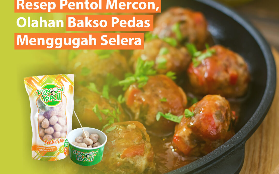 Resep Pentol Mercon, Olahan Bakso Pedas Menggugah Selera