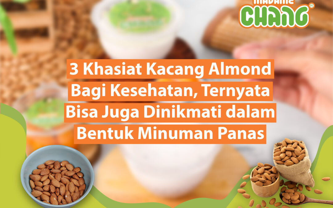 3 Khasiat Kacang Almond Bagi Kesehatan, Ternyata Bisa Juga Dinikmati dalam Bentuk Minuman Panas