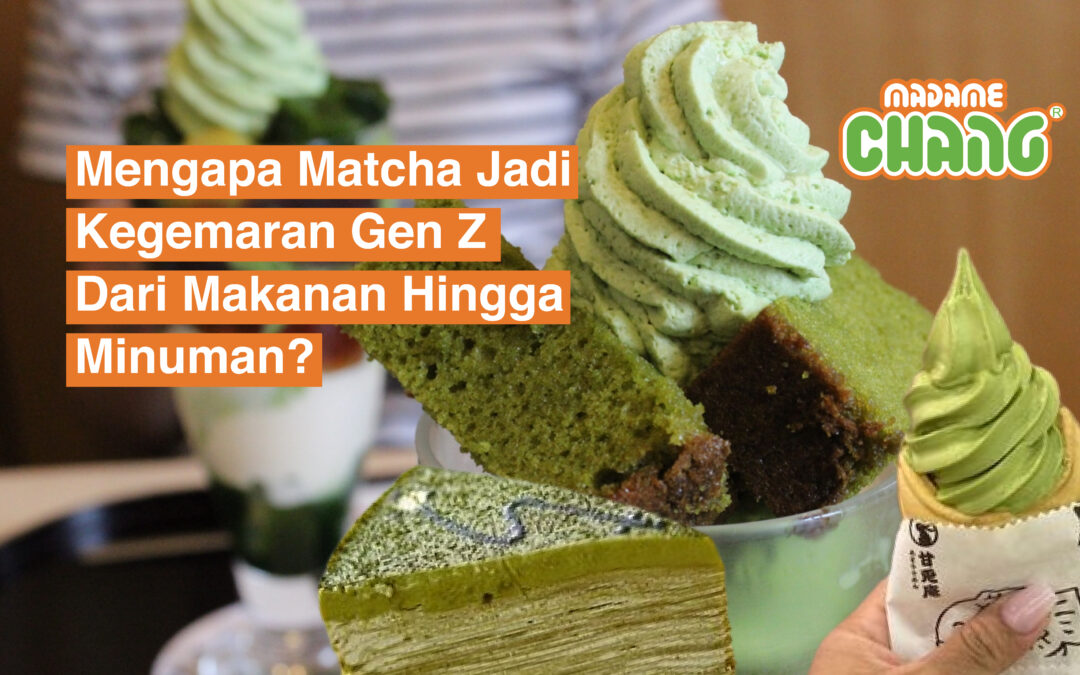 Mengapa Matcha Jadi Kegemaran Gen Z Dari Makanan Hingga Minuman?