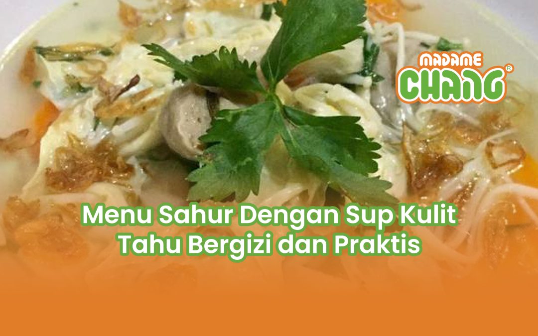 Menu Sahur Dengan Sup Kulit Tahu Bergizi dan Praktis