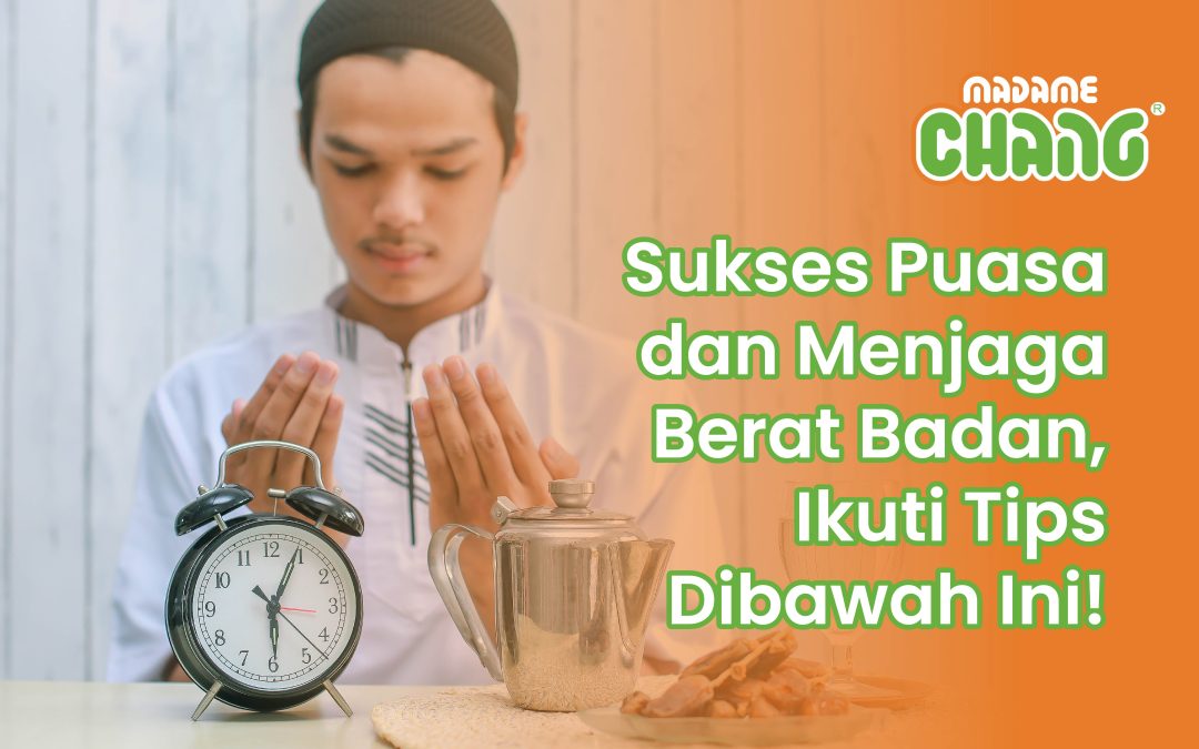 Sukses Puasa dan Menjaga Berat Badan, Ikuti Tips Dibawah Ini!