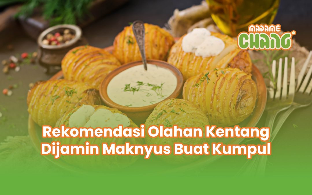 Rekomendasi Olahan Kentang Dijamin Maknyus Buat Kumpul