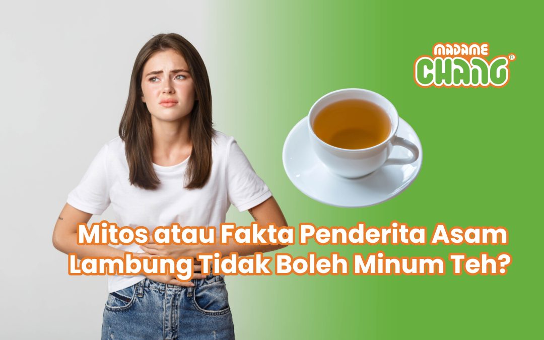 Mitos atau Fakta Penderita Asam Lambung Tidak Boleh Minum Teh?