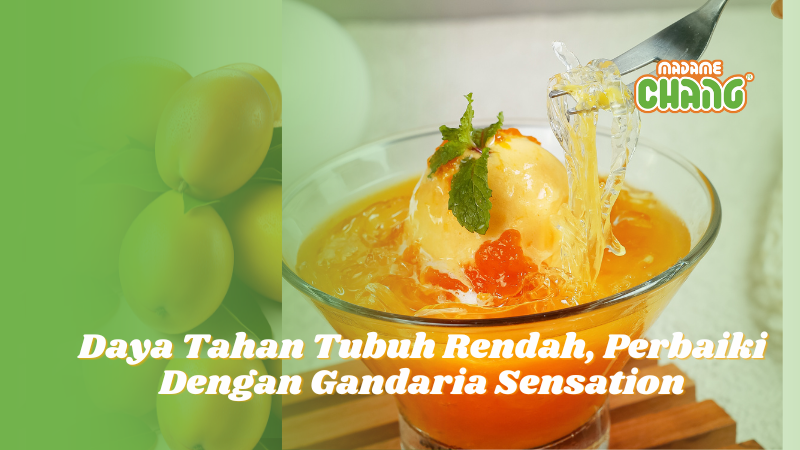 Daya Tahan Tubuh Rendah, Perbaiki Dengan Gandaria Sensation