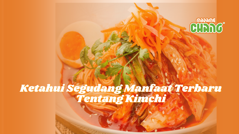 Ketahui Segudang Manfaat Terbaru Tentang Kimchi