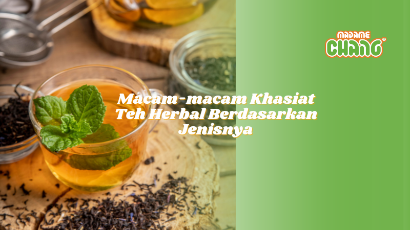 Macam-macam Khasiat Teh Herbal Berdasarkan Jenisnya