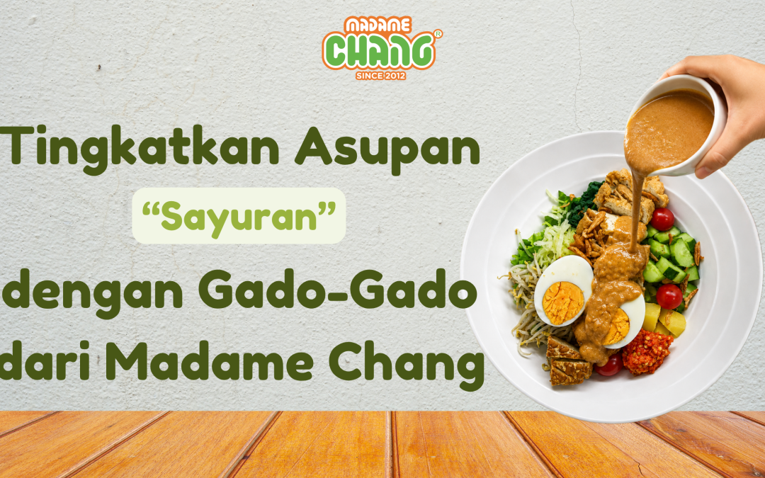 Gado-Gado Madame Chang, Nikmati Sayuran dengan Saus Mete